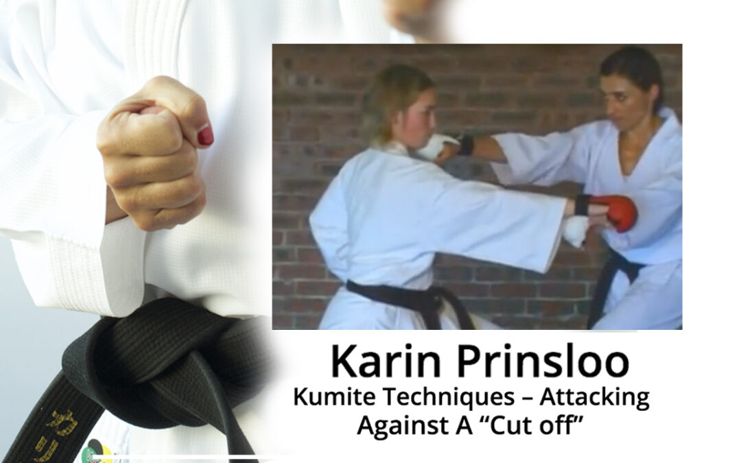 Karin Prinsloo – Kumite Techniques – Attacking Against A “Cut off”